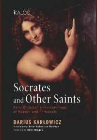 Socrates and Other Saints : Early Christian Understandings of Reason and Philosophy (Kalos)