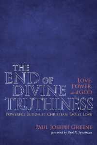 The End of Divine Truthiness: Love, Power, and God : Powerful Buddhist-Christian-Taoist Love