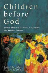 Children before God : Biblical Themes in the Works of John Calvin and Jonathan Edwards