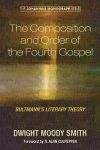 The Composition and Order of the Fourth Gospel (Johannine Monograph)