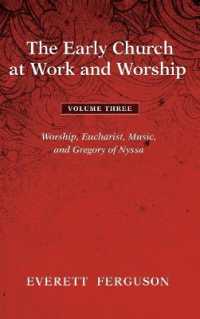 The Early Church at Work and Worship - Volume 3 : Worship, Eucharist, Music, and Gregory of Nyssa