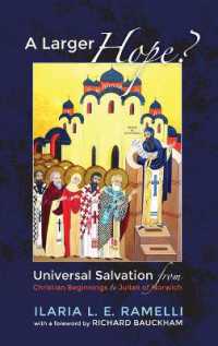 A Larger Hope?, Volume 1 : Universal Salvation from Christian Beginnings to Julian of Norwich