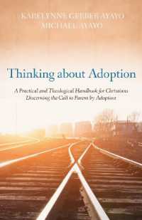 Thinking about Adoption : A Practical and Theological Handbook for Christians Discerning the Call to Parent by Adoption