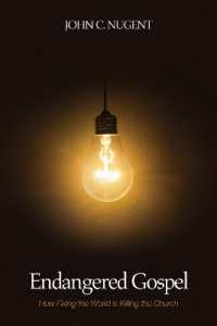 Endangered Gospel : How Fixing the World Is Killing the Church