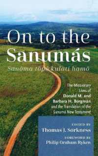 On to the Sanumás: S : The Missionary Lives of Donald M. and Barbara H. Borgman and the Translation of the Sanumá New Testament