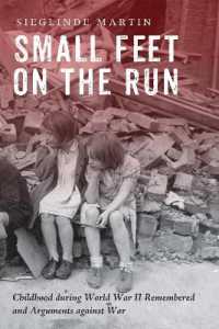 Small Feet on the Run : Childhood during World War II Remembered and Arguments against War