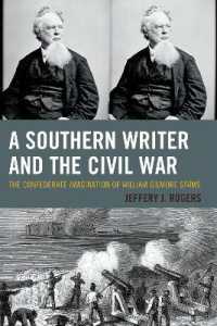 Southern Writer and the Civil War: The Confederate Imagination of William Gilmore Simms