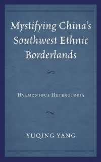 Mystifying China's Southwest Ethnic Borderlands : Harmonious Heterotopia