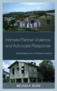 Intimate Partner Violence and Advocate Response : Redefining Love in Western Belize (Anthropology of Well-being: Individual, Community, Society)