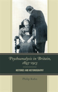 Psychoanalysis in Britain， 1893-1913 : Histories and Historiography