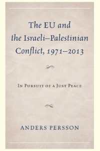 The EU and the Israeli-Palestinian Conflict 1971-2013 : In Pursuit of a Just Peace