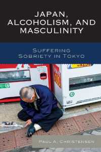 Japan, Alcoholism, and Masculinity : Suffering Sobriety in Tokyo