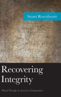 アメリカのプラグマティズムにおける道徳思想と誠実性<br>Recovering Integrity : Moral Thought in American Pragmatism (American Philosophy Series)