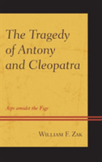 The Tragedy of Antony and Cleopatra : Asps amidst the Figs