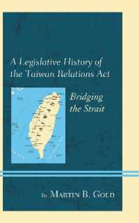 A Legislative History of the Taiwan Relations Act : Bridging the Strait