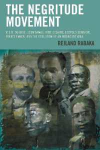 ネグリチュード運動史<br>The Negritude Movement : W.E.B. Du Bois, Leon Damas, Aime Cesaire, Leopold Senghor, Frantz Fanon, and the Evolution of an Insurgent Idea (Critical Africana Studies)