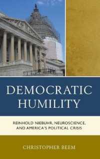 Democratic Humility : Reinhold Niebuhr, Neuroscience, and America's Political Crisis