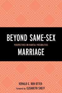 Beyond Same-Sex Marriage : Perspectives on Marital Possibilities