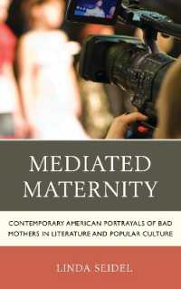 Mediated Maternity : Contemporary American Portrayals of Bad Mothers in Literature and Popular Culture