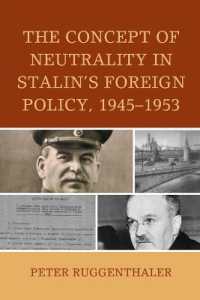 スターリンの外交政策における中立の概念1945-1953年<br>The Concept of Neutrality in Stalin's Foreign Policy, 1945-1953 (The Harvard Cold War Studies Book Series)