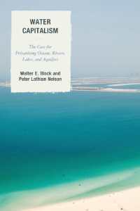 Water Capitalism : The Case for Privatizing Oceans, Rivers, Lakes, and Aquifers (Capitalist Thought: Studies in Philosophy, Politics, and Economics)