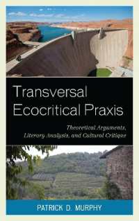 Transversal Ecocritical Praxis : Theoretical Arguments, Literary Analysis, and Cultural Critique (Ecocritical Theory and Practice)