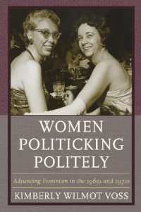 Women Politicking Politely : Advancing Feminism in the 1960s and 1970s (Women in American Political History)