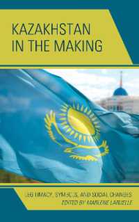 Kazakhstan in the Making : Legitimacy, Symbols, and Social Changes (Contemporary Central Asia: Societies, Politics, and Cultures)