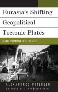 Eurasia's Shifting Geopolitical Tectonic Plates : Global Perspective, Local Theaters (Contemporary Central Asia: Societies, Politics, and Cultures)