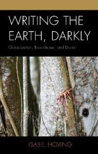 Writing the Earth, Darkly : Globalization, Ecocriticism, and Desire (Ecocritical Theory and Practice)