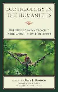 Ecotheology in the Humanities : An Interdisciplinary Approach to Understanding the Divine and Nature (Ecocritical Theory and Practice)