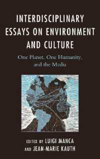 Interdisciplinary Essays on Environment and Culture : One Planet， One Humanity， and the Media (Ecocritical Theory and Practice)