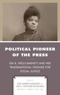 Political Pioneer of the Press : Ida B. Wells-Barnett and Her Transnational Crusade for Social Justice (Women in American Political History)