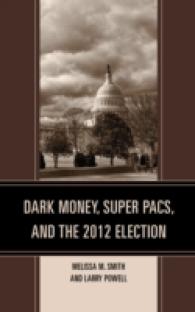 Dark Money, Super PACs, and the 2012 Election (Lexington Studies in Political Communication)