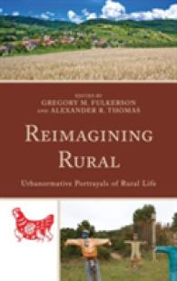想像の田舎生活：都市メディアの農村イメージ<br>Reimagining Rural : Urbanormative Portrayals of Rural Life (Studies in Urban-rural Dynamics)