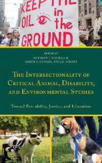 The Intersectionality of Critical Animal, Disability, and Environmental Studies : Toward Eco-ability, Justice, and Liberation (Critical Animal Studies and Theory)