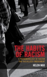The Habits of Racism : A Phenomenology of Racism and Racialized Embodiment (Philosophy of Race)