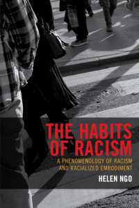 Ｈ．ンゴ『人種差別の習慣：人種化された身体の現象学』（原書）<br>The Habits of Racism : A Phenomenology of Racism and Racialized Embodiment (Philosophy of Race)