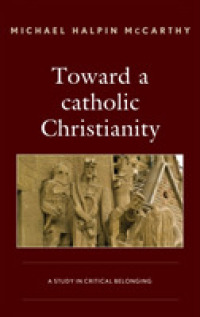 Toward a catholic Christianity : A Study in Critical Belonging