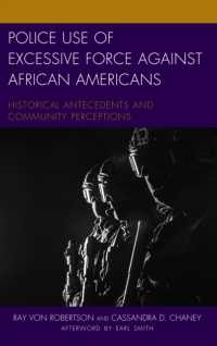 Police Use of Excessive Force against African Americans : Historical Antecedents and Community Perceptions (Policing Perspectives and Challenges in the Twenty-first Century)