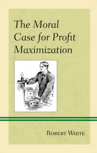 収益最大化の道徳的擁護<br>The Moral Case for Profit Maximization (Capitalist Thought: Studies in Philosophy, Politics, and Economics)