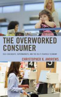 The Overworked Consumer : Self-Checkouts, Supermarkets, and the Do-It-Yourself Economy
