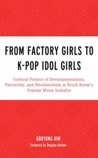 From Factory Girls to K-Pop Idol Girls : Cultural Politics of Developmentalism, Patriarchy, and Neoliberalism in South Korea's Popular Music Industry (For the Record: Lexington Studies in Rock and Popular Music)