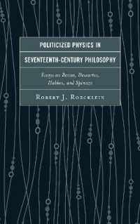 Politicized Physics in Seventeenth-Century Philosophy : Essays on Bacon, Descartes, Hobbes, and Spinoza