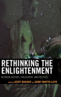 Rethinking the Enlightenment : Between History， Philosophy， and Politics