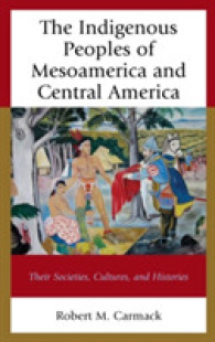The Indigenous Peoples of Mesoamerica and Central America : Their Societies, Cultures, and Histories