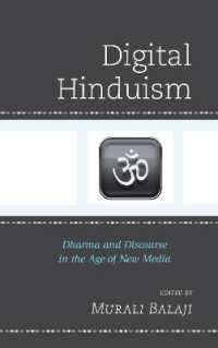 Digital Hinduism : Dharma and Discourse in the Age of New Media (Explorations in Indic Traditions: Theological, Ethical, and Philosophical)