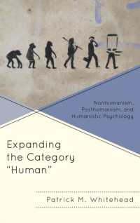 Expanding the Category 'Human' : Nonhumanism， Posthumanism， and Humanistic Psychology