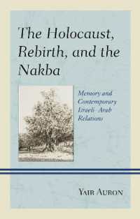 The Holocaust, Rebirth, and the Nakba : Memory and Contemporary Israeli-Arab Relations