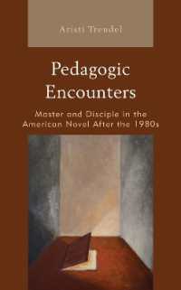 教師と学生のアメリカ小説論：1980年代以後の小説に見る師弟関係<br>Pedagogic Encounters : Master and Disciple in the American Novel after the 1980s (Politics, Literature, & Film)